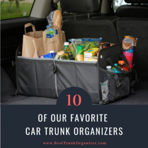 The Ten Best Car Trunk Organizers: Restore Order to Your Mobile Life