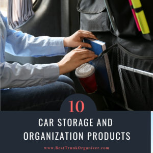 10 Car Storage and Organization Products: Find the Perfect Solution for Your Vehicle